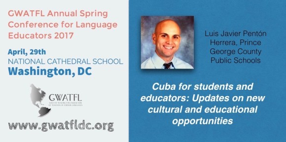 Cuba for students and educators: Updates on new cultural and educational opportunities. Greater Washington Association of Teachers of Foreign Language, April, 2017, Washington, D.C.